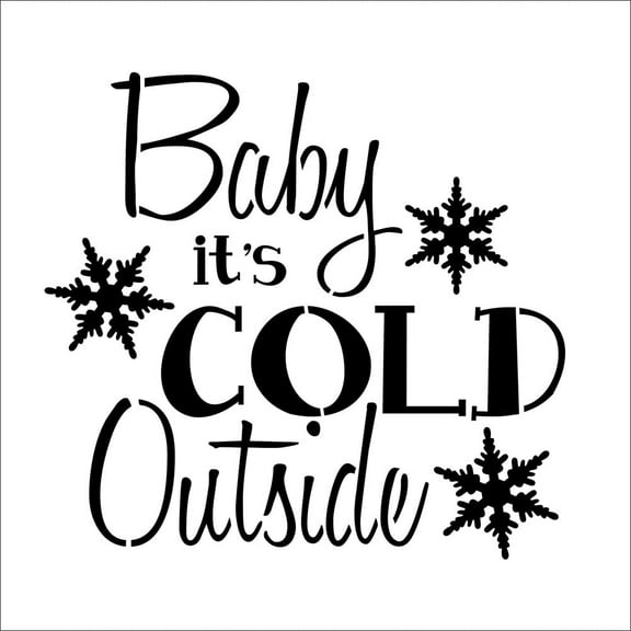 "Baby It's Cold Outside" Sign Stencil by Designer Stencils (10 mil plastic)