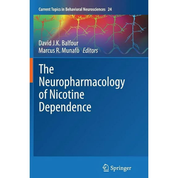Current Topics in Behavioral Neuroscienc The Neuropharmacology of Nicotine Dependence, Book 24, (Paperback)