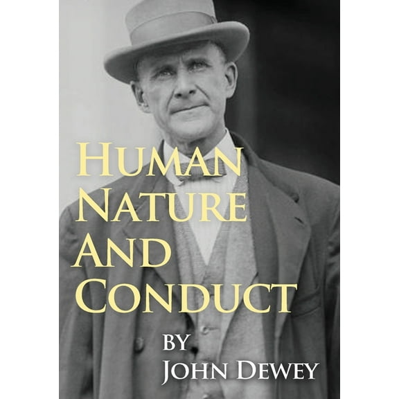 Human Nature And Conduct: An Introduction to Social Psychology, by John Dewey (1922), (Paperback)