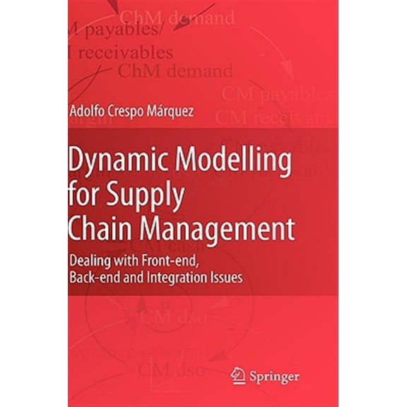 Pre-Owned Dynamic Modelling for Supply Chain Management: Dealing with Front-End, Back-End and Integration Issues, (Hardcover)