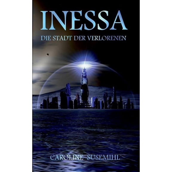 Inessa: Die Stadt der Verlorenen, (Paperback)