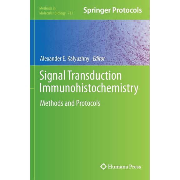 Methods in Molecular Biology Signal Transduction Immunohistochemistry: Methods and Protocols, Book 717, (Hardcover)