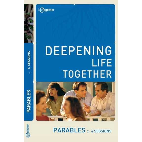 Parables (Deepening Life Together) 2nd Edition (Paperback) by Lifetogether