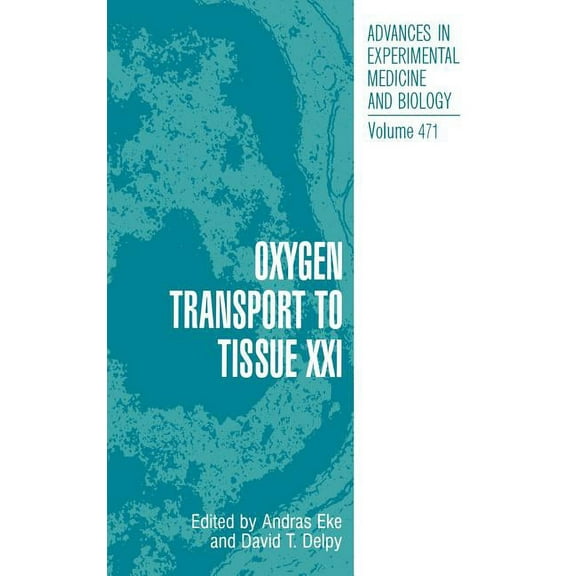 Advances in Experimental Medicine and Bi Oxygen Transport to Tissue XXI, Book 471, (Paperback)