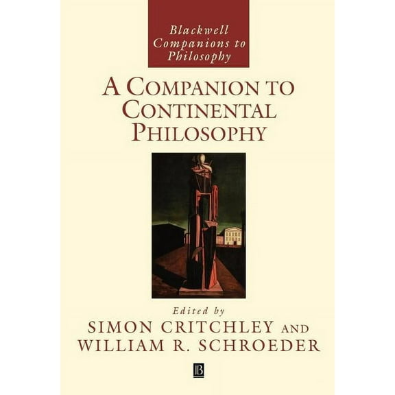 Blackwell Companions to Philosophy A Companion to Continental Philosophy, Book 61, (Paperback)
