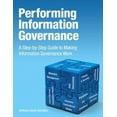 thumbnail image 1 of Pre-Owned Performing Information Governance: A Step-By-Step Guide to Making Information Governance Work (Paperback) 0133385655 9780133385656, 1 of 1