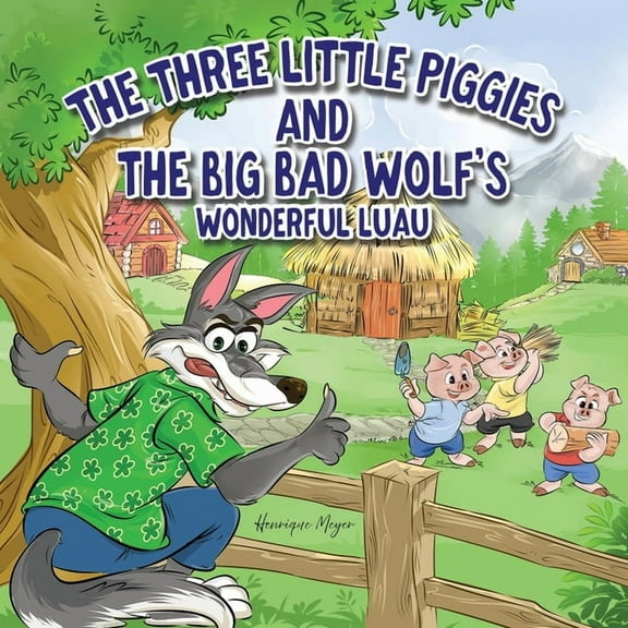 The Three Little Piggies and The Big Bad Wolf's Wonderful Luau, (Paperback)