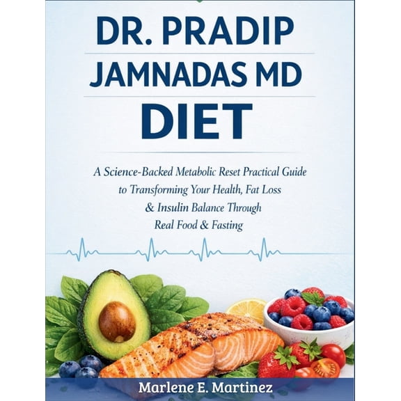 Dr. Pradip Jamnadas MD Diet: A science -backed metabolic reset practical guide to transforming your health, fat loss & i, (Paperback)