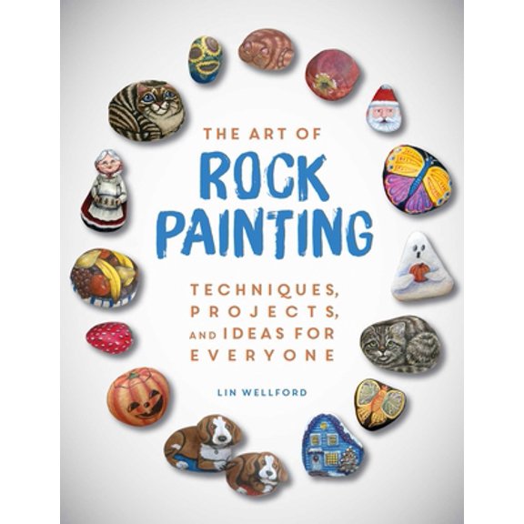 Pre-Owned The Art of Rock Painting: Techniques, Projects, and Ideas for Everyone (Paperback) 1631582941 9781631582943