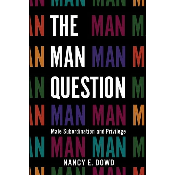 The Man Question: Male Subordination and Privilege, (Hardcover)