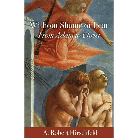 Without Shame or Fear: From Adam to Christ, (Paperback)