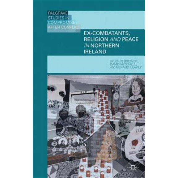 Pre-Owned Palgrave Studies in Compromise After Con Ex-Combatants, Religion, and Peace in Northern Ireland: The Role of Religion in Transitional Justice, (Hardcover)