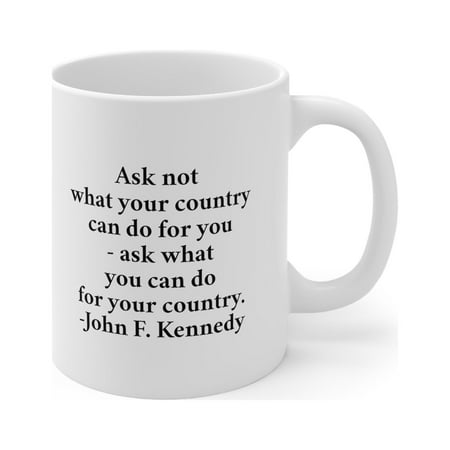 

John F. Kennedy Quote Mug - JFK - Ask Not What Your Country Can Do For You