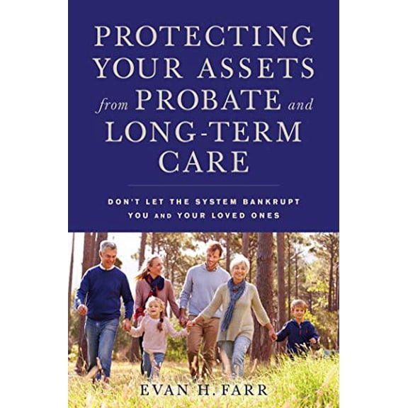 Pre-Owned Protecting Your Assets from Probate and Long-Term Care: Don't Let the System Bankrupt You and Your Loved Ones (Paperback) 1621535533 9781621535539