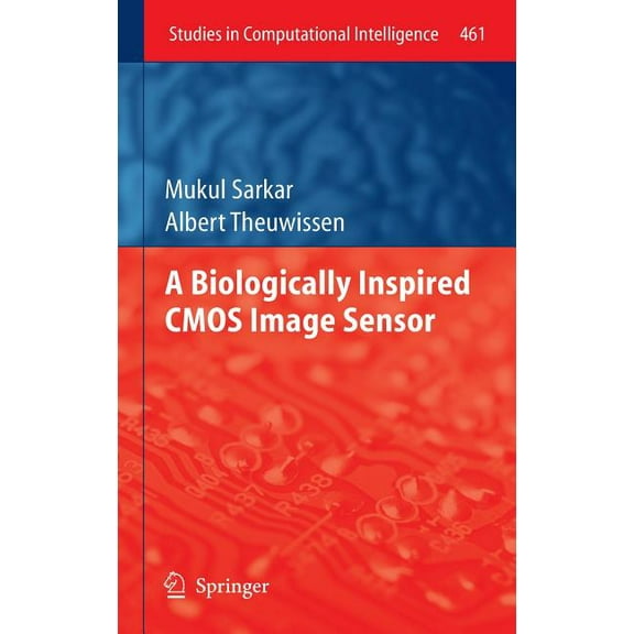 Studies in Computational Intelligence A Biologically Inspired CMOS Image Sensor, Book 461, (Hardcover)