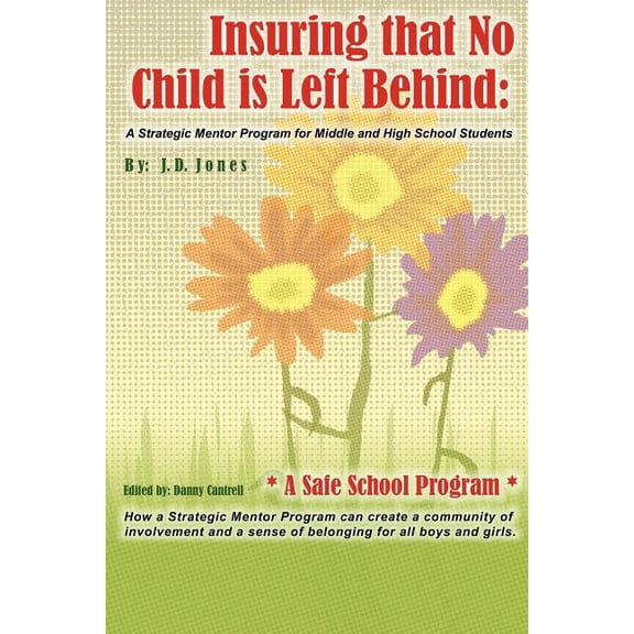 Insuring That No Child Is Left Behind : A Strategic Mentor Program for Middle and High School Students