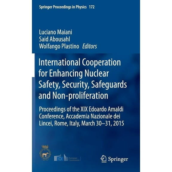 Springer Proceedings in Physics International Cooperation for Enhancing Nuclear Safety, Security, Safeguards and Non-Proliferation: Proceedings of the X, Book 172, (Hardcover)