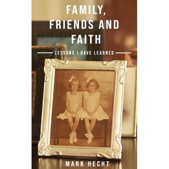 Pre-Owned Family, Friends and Faith: Lessons I Have Learned (Paperback) 1095786865 9781095786864