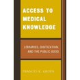 thumbnail image 1 of Access to Medical Knowledge: Libraries, Digitization, and the Public Good, 1 of 4