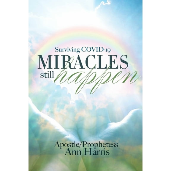 Surviving COVID-19, Miracles Still Happen, (Paperback)