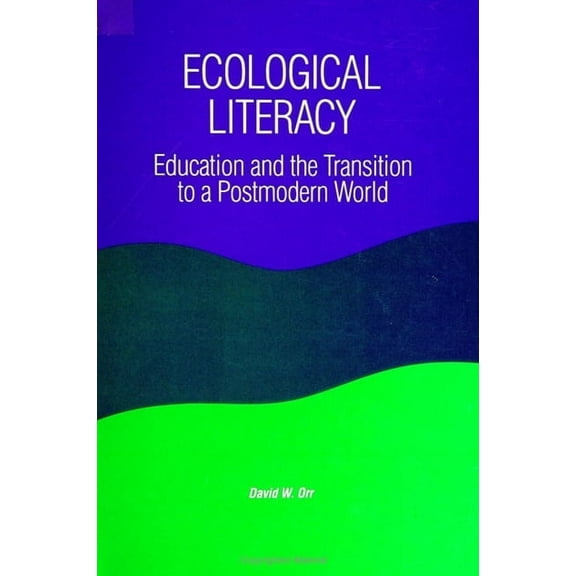 Suny Constructive Postmodern Thought Ecological Literacy: Education and the Transition to a Postmodern World, (Paperback)