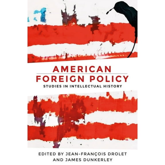 American Foreign Policy: Studies in Intellectual History (Hardcover)