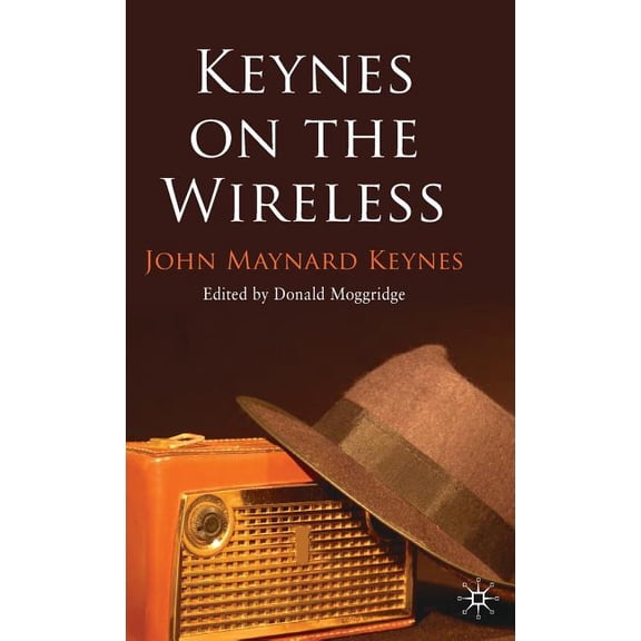 Keynes on the Wireless, (Hardcover)