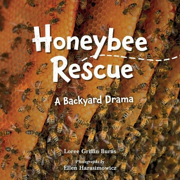 Honeybee Rescue: A Backyard Drama, (Hardcover)