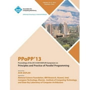 Ppopp13 Proceedings of the 2013 ACM Sigplan Symposium on Principles and Practice of Parallel Programming (Paperback)