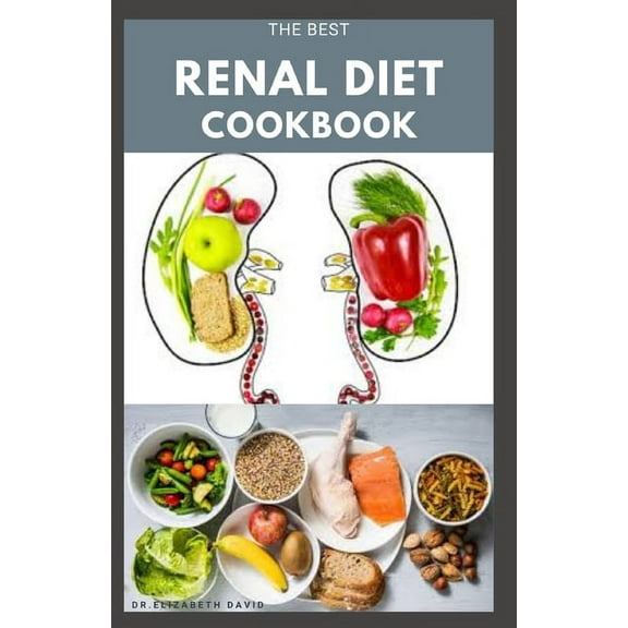 The Best Renal Diet Cookbook: Low Sodium, Low Potassium & Low Phosphorus Renal Diet Recipes for (Paperback) by Dr. Elizabeth David