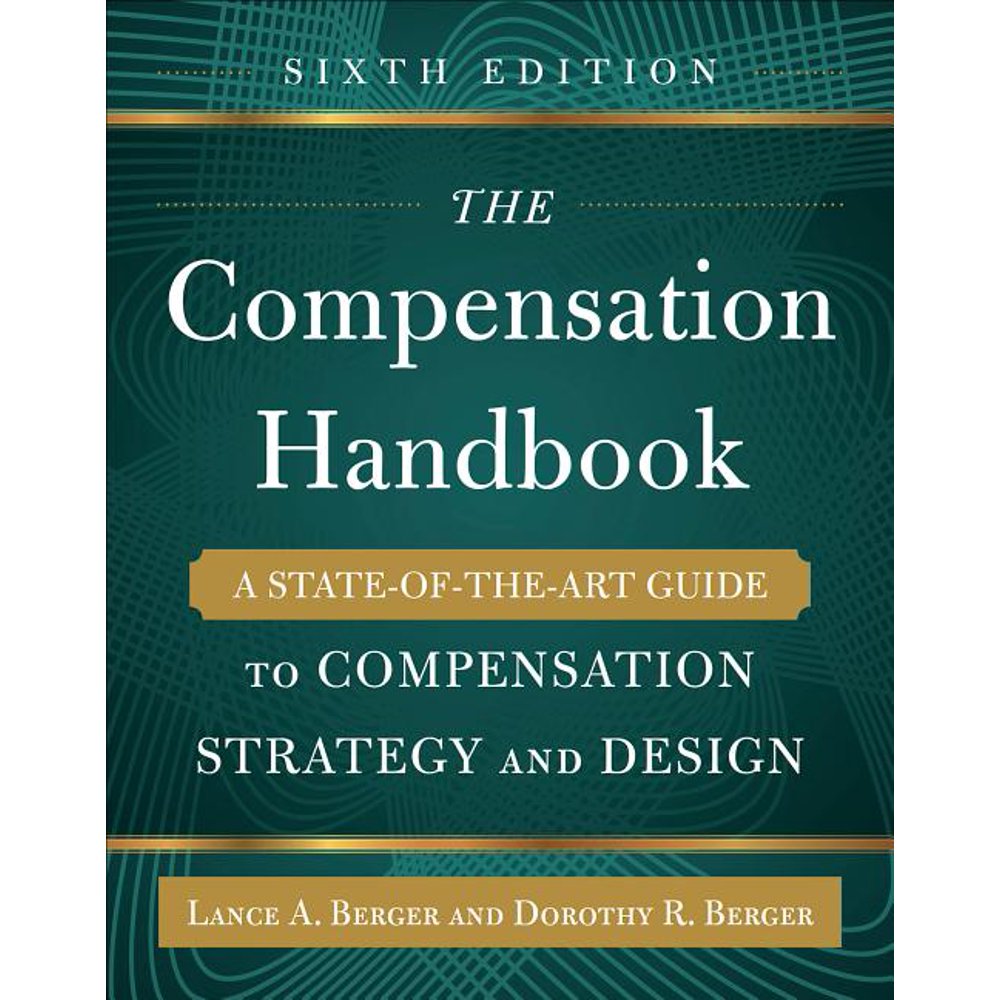 The Compensation Handbook, Sixth Edition A StateOfTheArt Guide to