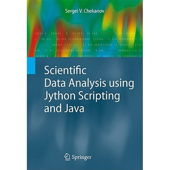 Pre-Owned Advanced Information and Knowledge Processing: Scientific Data Analysis Using Jython Scripting and Java (Hardcover)