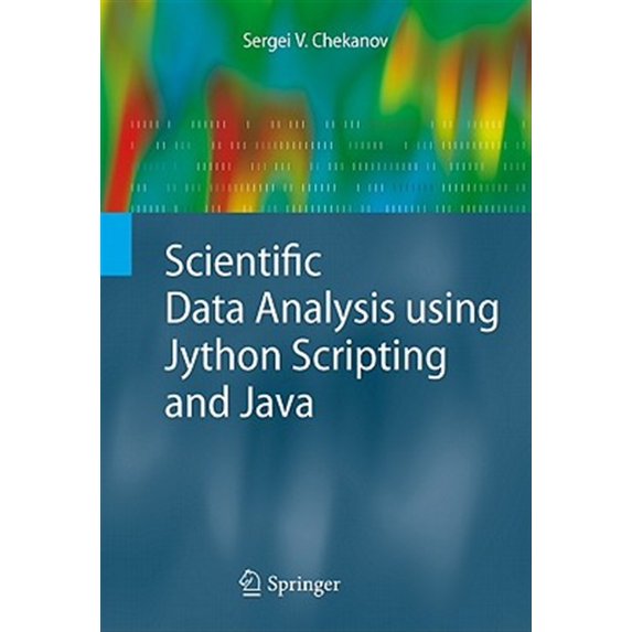 Pre-Owned Advanced Information and Knowledge Processing: Scientific Data Analysis Using Jython Scripting and Java (Hardcover)
