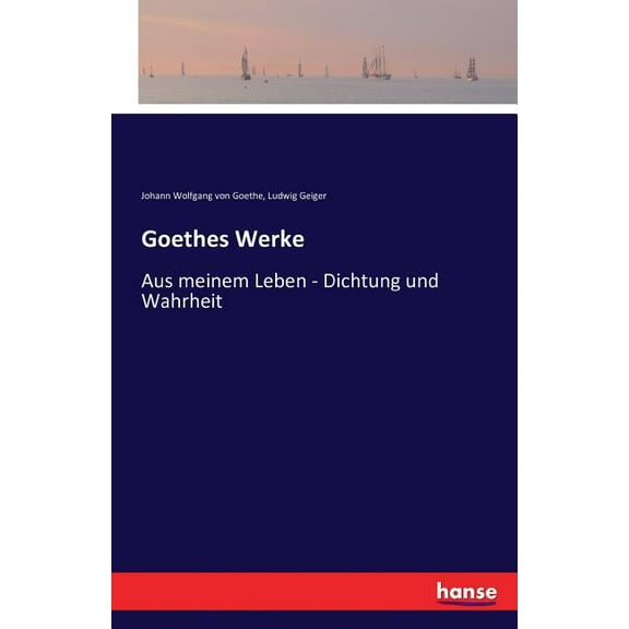 Goethes Werke: Aus meinem Leben - Dichtung und Wahrheit, (Paperback)