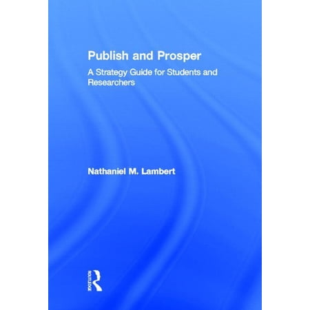 Publish and Prosper: A Strategy Guide for Students and Researchers (Hardcover)