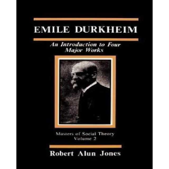 Emile Durkheim: An Introduction to Four Major Works (The Masters of Sociological Theory)