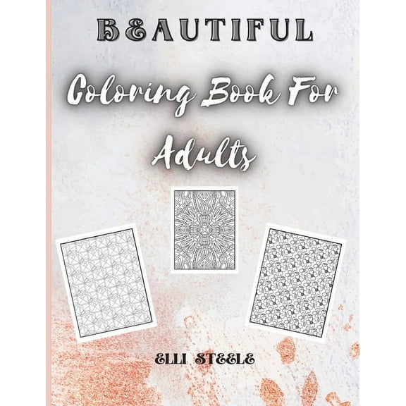 Beautiful Coloring Book For Adults : Relaxing Coloring Pages For Adults And Kids with Flowers, Mandala And More Woderful Pages. (Paperback)