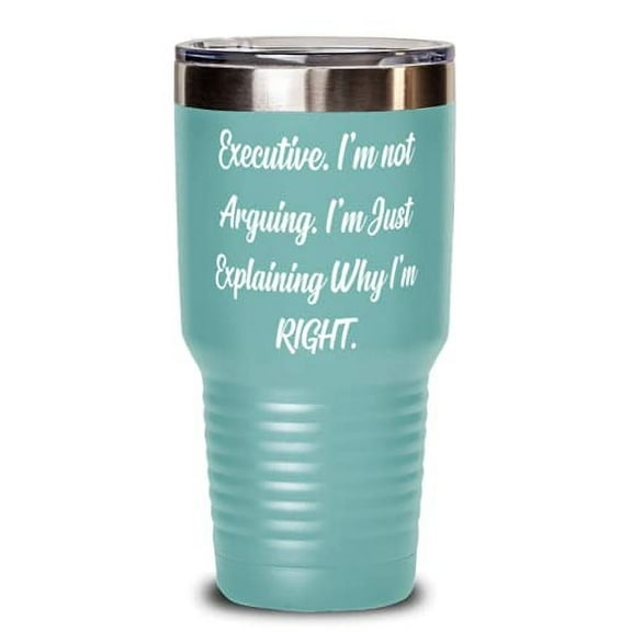 Executive Gifts For Men Women, Executive. I'm not Arguing. I'm Just, New Executive 30oz Tumbler, Stainless Steel Tumbler From Friends