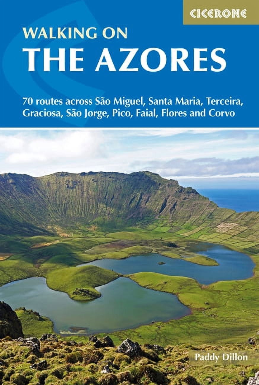 Walking on the Azores: 70 Routes Across Sao Miguel, Santa Maria, Terceria, Graciosa, Sao Jorge, Pico, Faial, Flores and , (Paperback)