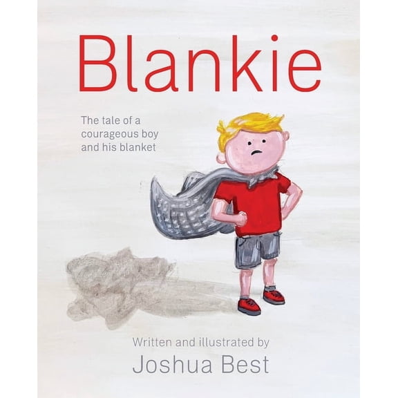 Blankie: The tale of a courageous boy and his blanket, (Paperback)