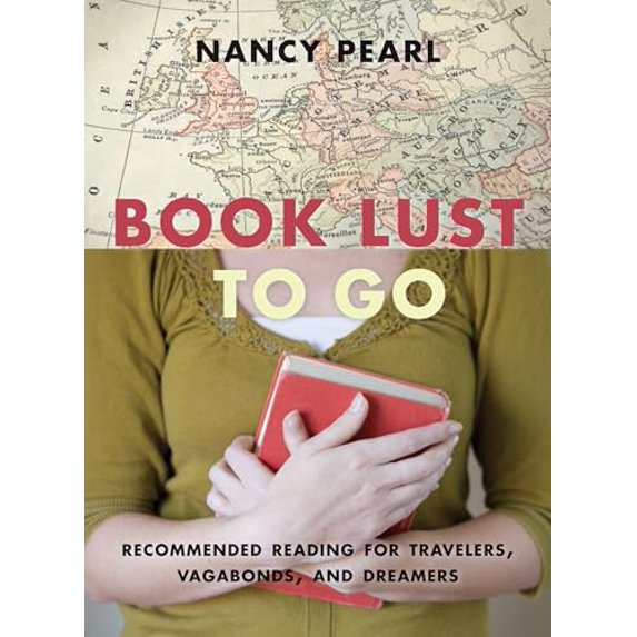 Pre-Owned Book Lust to Go: Recommended Reading for Travelers, Vagabonds, and Dreamers (Paperback) 1570616507 9781570616501