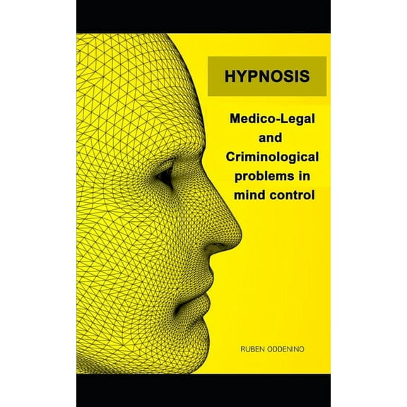 Hypnosis: Medico-Legal and Criminological problems in mind control (Paperback)