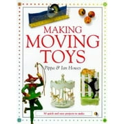 Making Moving Toys: 30 Quick and Easy Projects to Make, Used [Paperback]