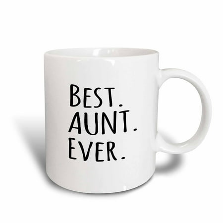 3dRose Best Aunt Ever - Family gifts for relatives and honorary Aunts and Great Aunties - black text, Ceramic Mug, (Best Gift For Gruhapravesam)