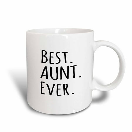 Great Gifts Under 25 3dRose Best Aunt Ever - Family gifts for relatives and honorary Aunts and Great Aunties - black text, Ceramic Mug, 11-ounce ()