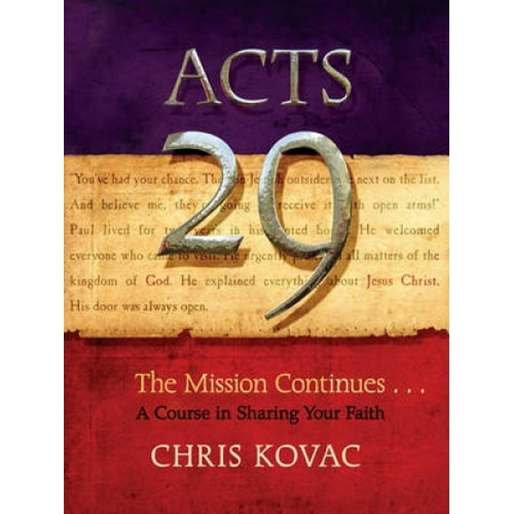 Acts 29: The Mission Continues . . . a Course in Sharing Your Faith (Acts 29)