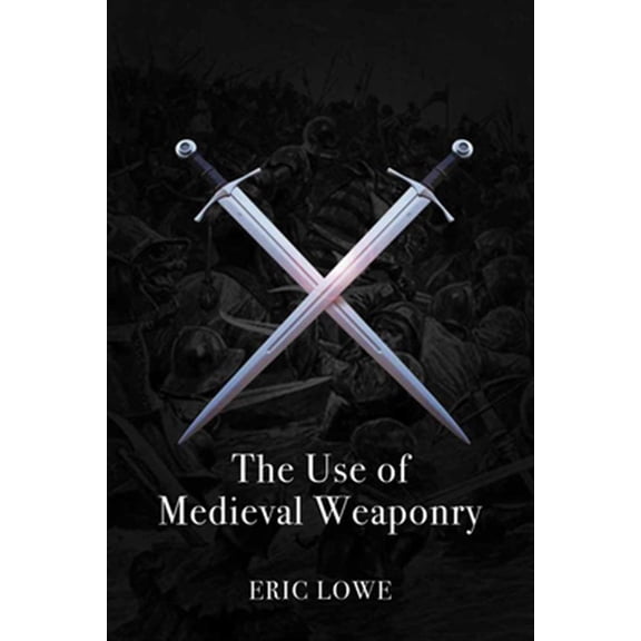 Pre-Owned The Use of Medieval Weaponry, (Paperback)