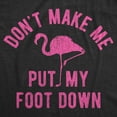 thumbnail image 2 of Mens Don't Make Me Put My Foot Down T Shirt Funny Flamingo Sarcastic Parenting Tee Graphic Tees, 2 of 9