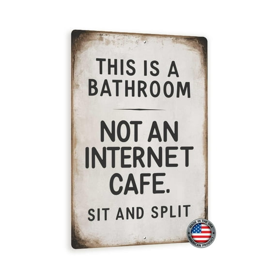 Funny Bathroom Sign 8x12 - 'This is a bathroom. Not an internet cafe. Sit and split' - Vintage-Style Humorous Wall Decor