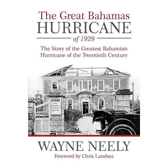 The Great Bahamas Hurricane of 1929: The Story of the Greatest Bahamian Hurricane of the Twentieth Century, (Paperback)